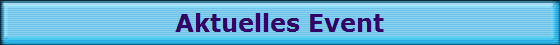 Aktuelles Event