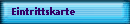 Eintrittskarte