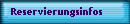 Reservierungsinfos