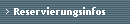 Reservierungsinfos